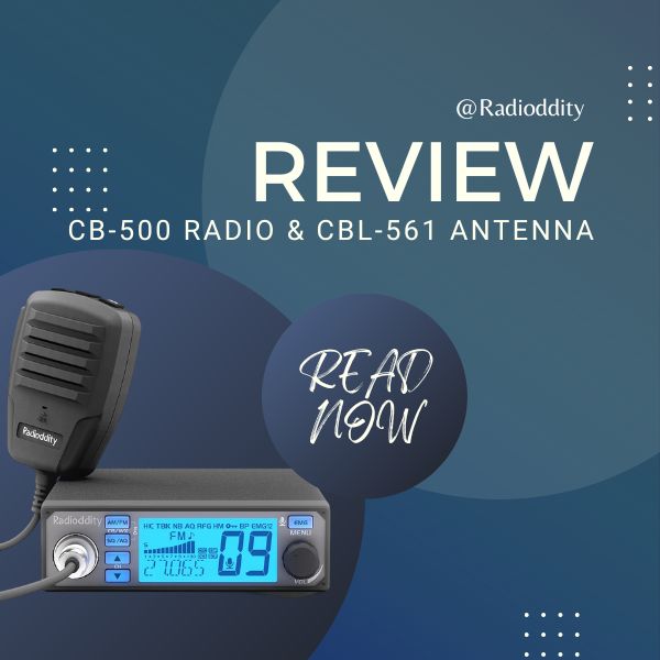 Radioddity CB-500 Radio & CBL-561 Antenna Review