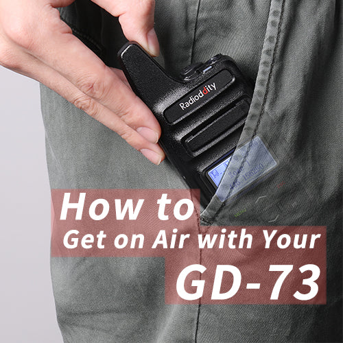 How to Get on Air with Your Radioddity GD-73