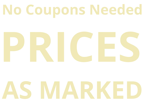 Text 'No Coupons Needed PRICES AS MARKED' in yellow on a white background